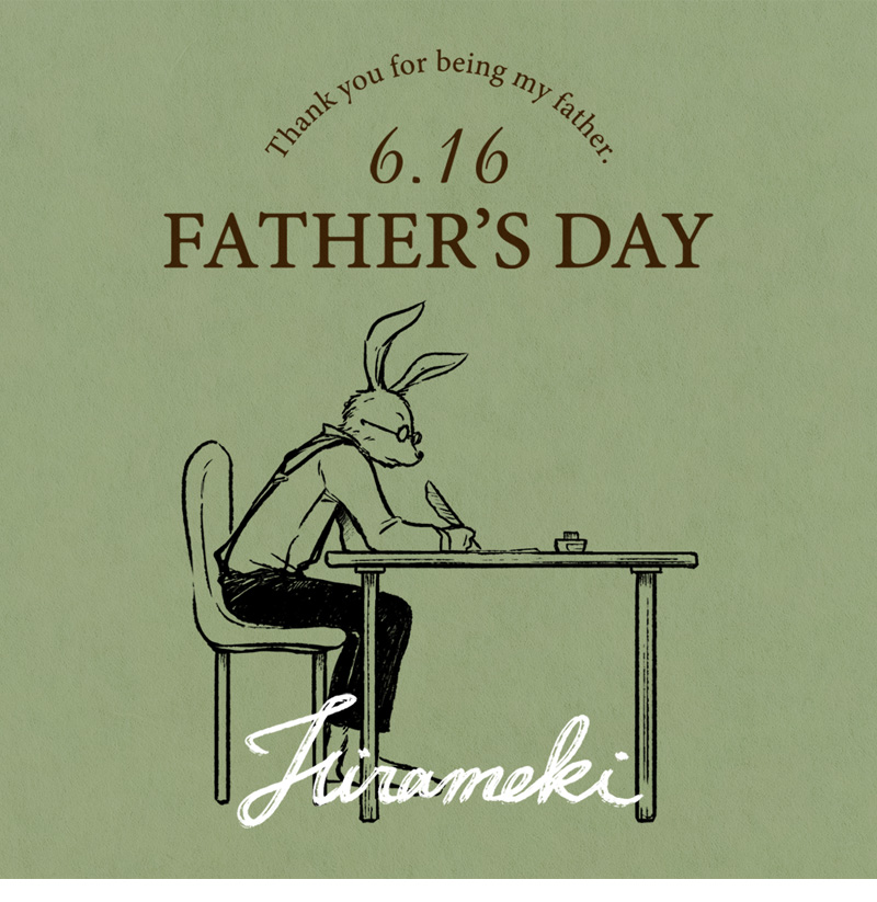 Thank you for being my father. 6/16 FATHER'S DAY HIRAMEKI.